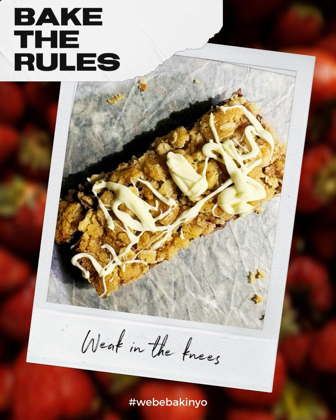 Bake The Rules February 2026: Weak in the Knees